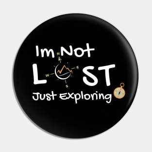 Im not lost just exploring - white font Pin