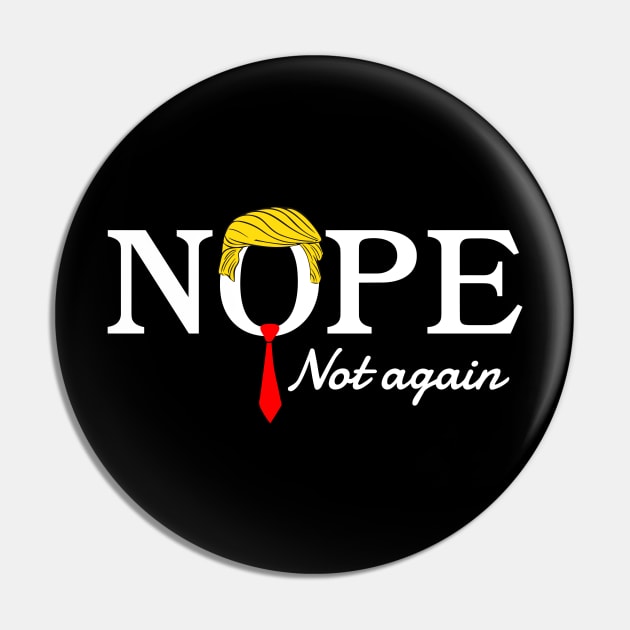 Nope Not Again Funny Trump Pin by StarMa