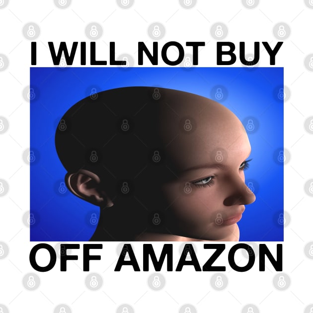 I WILL NOT BUY OFF AMAZON Billionaire CEO Silicon Valley Capitalism Meme by blueversion