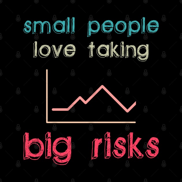 Small People love taking Big Risks by giovanniiiii