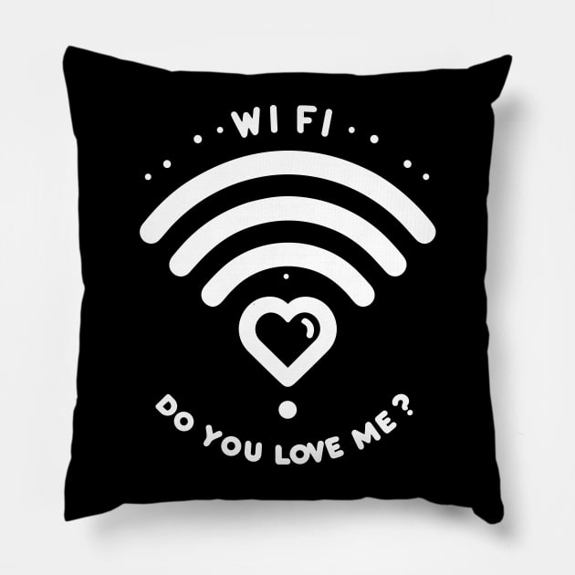 WIFI Do You Love Me? Pillow by Francois Ringuette
