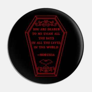 Morticia Quote in Coffin Pin