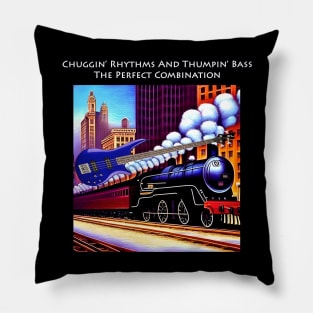 Chuggin' Rhythms And Thumpin' Bass A Perfect Combination Pillow