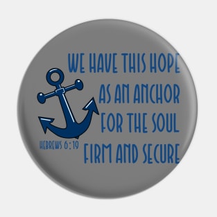 We have this hope as an anchor for the soul firm and secure - bible verse - quote Hebrews 6:19 Jesus God worship witness Christian design Pin