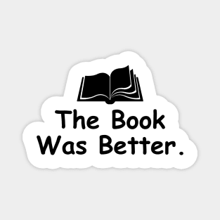 The Book Was Better Magnet