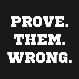 Athlete Sport Gym Motivation Prove Them Wrong T-Shirt