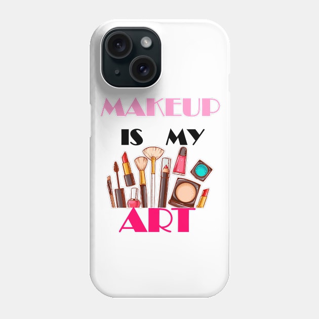 Makeup is my art Phone Case by Carolina Cabreira