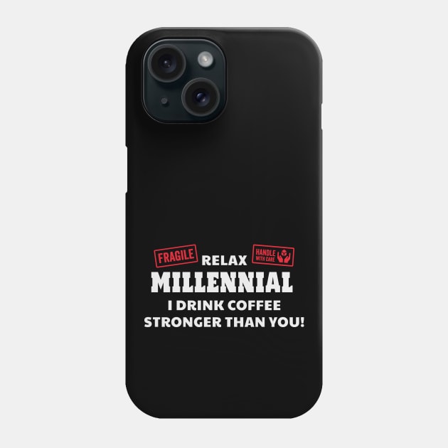 Relax Millennial I Drink Coffee Stronger Than You Phone Case by Rosemarie Guieb Designs