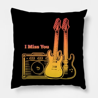 I Miss You Play With Guitars Pillow