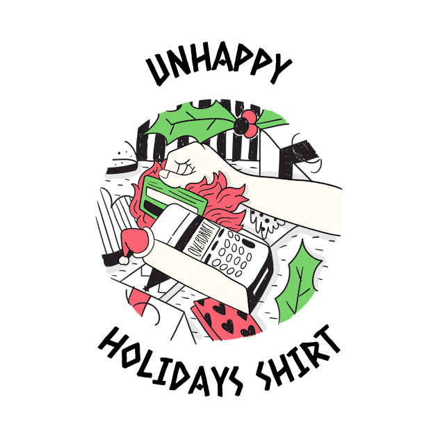 Unhappy Holiday Shirt by sydorko