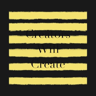 Creators Will Create Cool Yellow T-Shirt