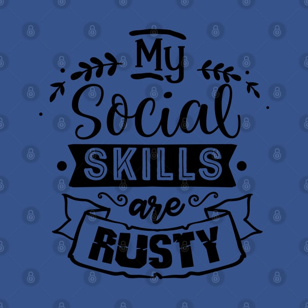 My Social Skills are Rusty - Sarcastic Quote by Wanderer Bat