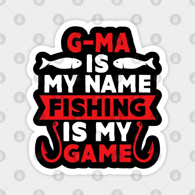 G-Ma Is My Name Fishing Is My Game Magnet by MekiBuzz Graphics