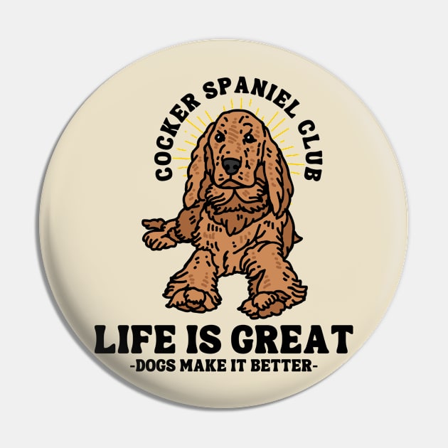 Cocker Spaniel Club Life Is Great Dogs Make It Better Pin by ChasingTees