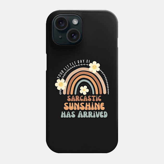 Your Little Ray Of Sarcastic Sunshine Has Arrived Phone Case by Pikalaolamotor