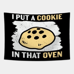 I Put A cookie In That Oven Tapestry