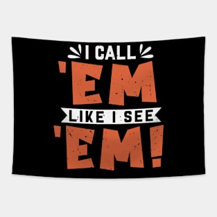 Call 'em Like I See 'em Tapestry