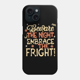 Beware the Night Embrace the Fright Phone Case