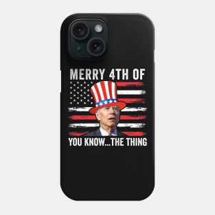 Merry 4th Of You Know..The Thing Biden Meme 4th Of July Phone Case