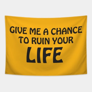 GIVE ME A CHANCE Tapestry