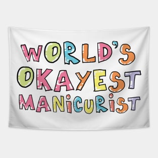 World's Okayest Manicurist Gift Idea Tapestry