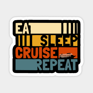 eat sleep cruise repeat Magnet