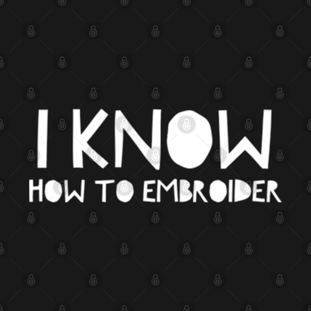 I Know How To Embroider by Worldengine