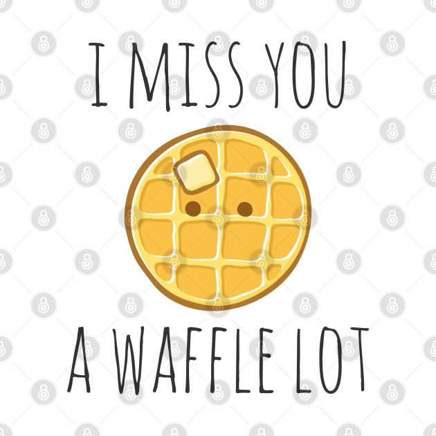 I Miss You A Waffle Lot by myndfart