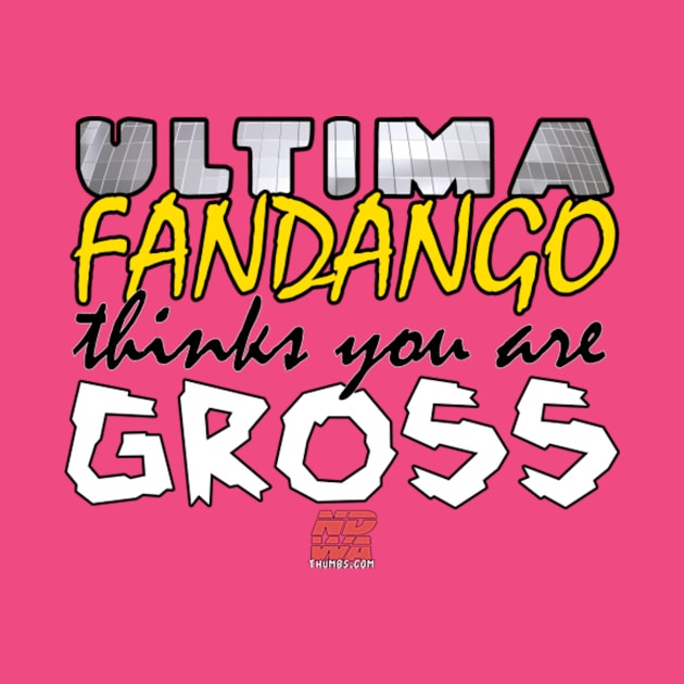 NDWA - Ultima Fandango Thinks You Are Gross TShirt by brillianttwerk