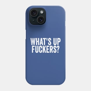 Whats'up Fuckers White Phone Case