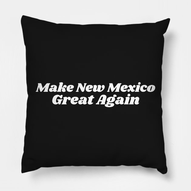 Make New Mexico Great Again Pillow by blueduckstuff