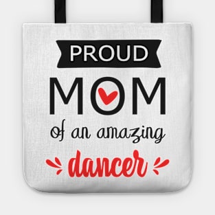 Proud Mom of an Amazing Dancer - gift for mom Tote