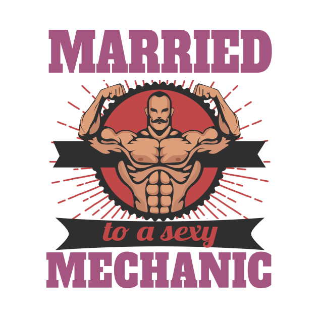 Married To A Sexy Mechanic by shopbudgets