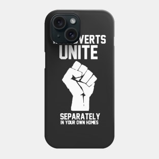 Introverts unite separately In your own homes Phone Case