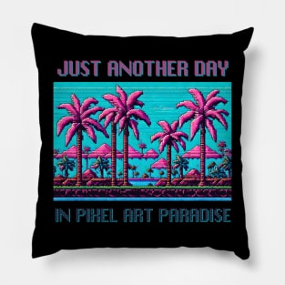 Just Another Day In Pixel Art Paradise Pillow
