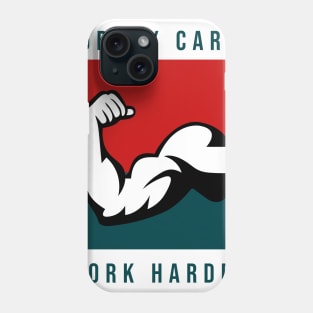 Nobody Cares Work Harder Phone Case