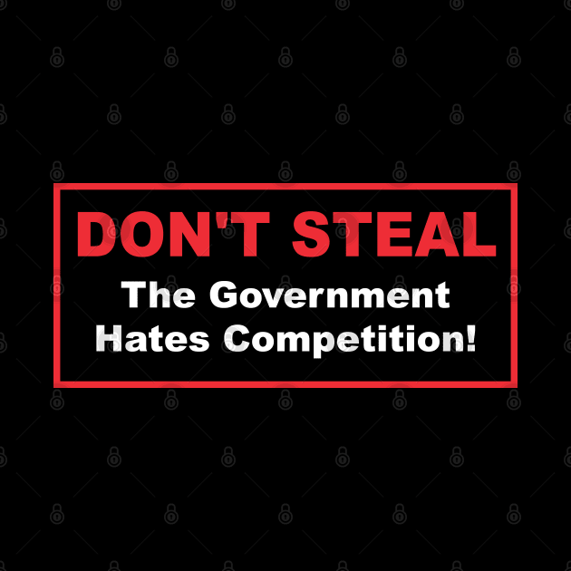 Don't Steal the Government Hates Competition Ron Paul by This is ECP