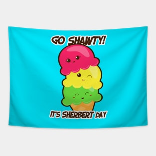 Go shawty! It's sherbert day! Tapestry