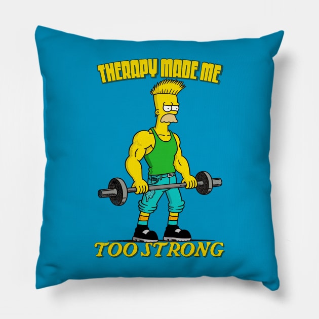 Therapy Made Me Too Strong Pillow by DankFutura