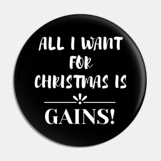 All I Want For Christmas Is Gains Pin