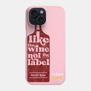 I Like The Wine Not The Label - David Rose - Schitt's Creek Phone Case