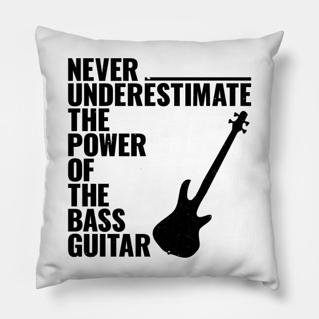 NEVER UNDERESTIMATE THE POWER OF THE bass guitar Pillow by jodotodesign