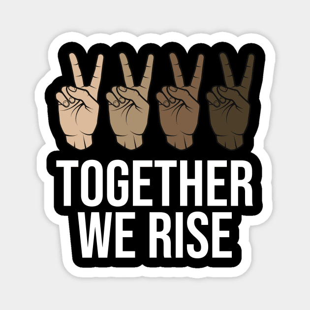 TOGETHER WE RISE Magnet by smilingnoodles