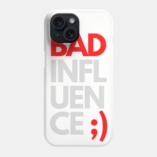 Bad influence Phone Case