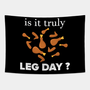 IS IT TRULY LEG DAY Tapestry