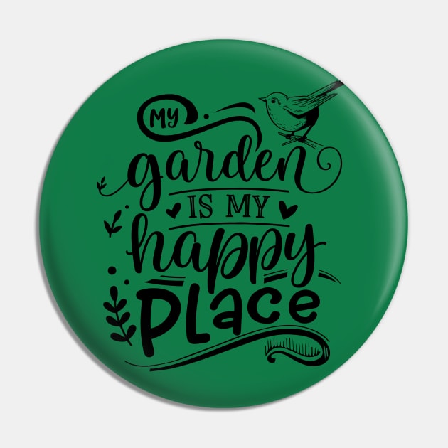 My garden is my happy place Pin by trendybestgift