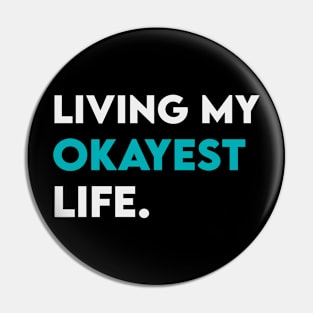 Living my okayest life Pin