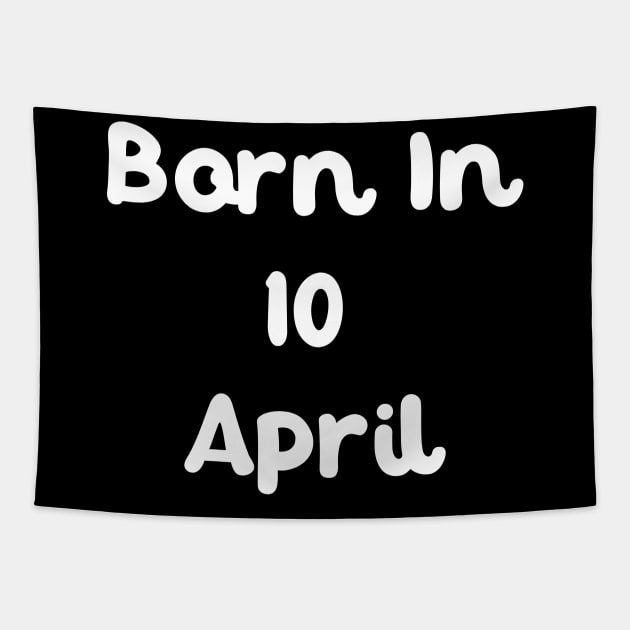 Born In 10 April Tapestry by Fandie