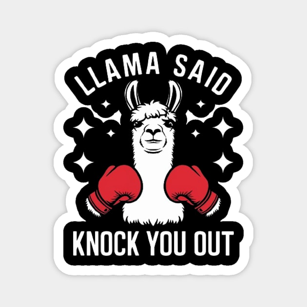 Llama Said Knock You Out Funny Llama Shirt Magnet by ARTA-ARTS-DESIGNS