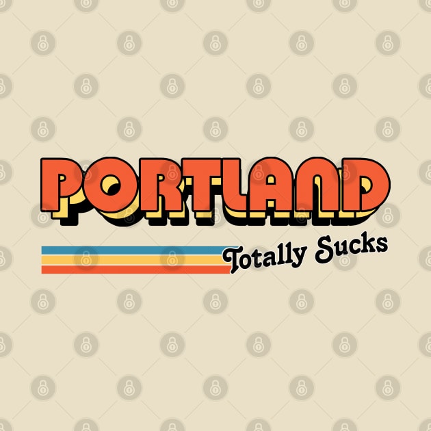 Portland Totally Sucks / Humorous Retro Typography Design by DankFutura